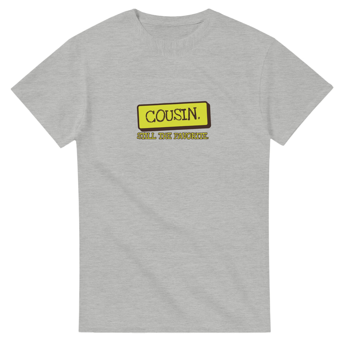 Cousin. Still The Favorite — ash unisex t-shirt