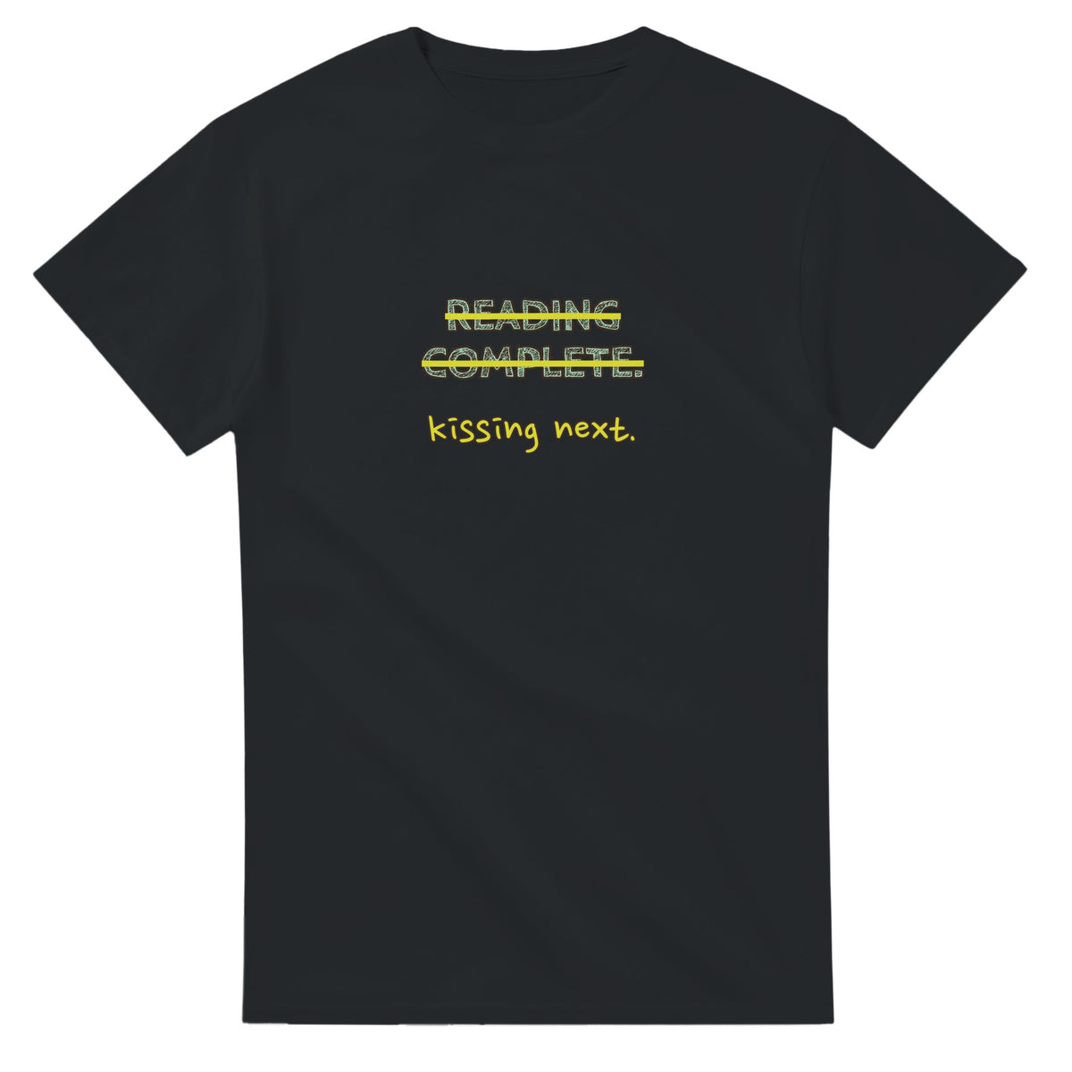 Reading Complete. Kissing Next — black unisex t-shirt