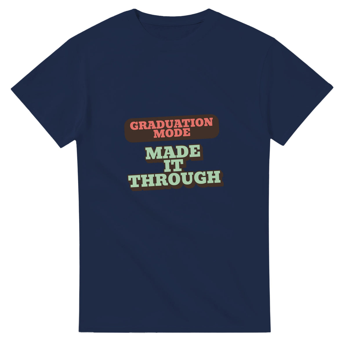 Graduation Mode: Made It Through — navy unisex t-shirt