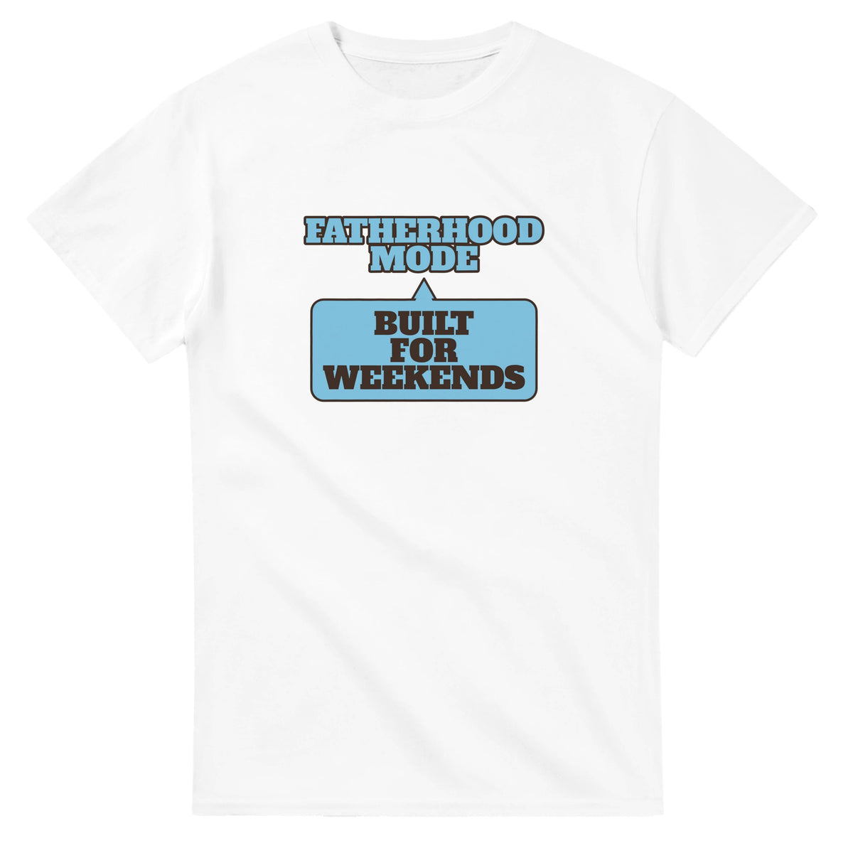 Fatherhood Mode: Built For Weekends — white unisex t-shirt