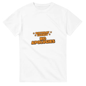 Birthday Energy: No Apologies — white unisex t-shirt