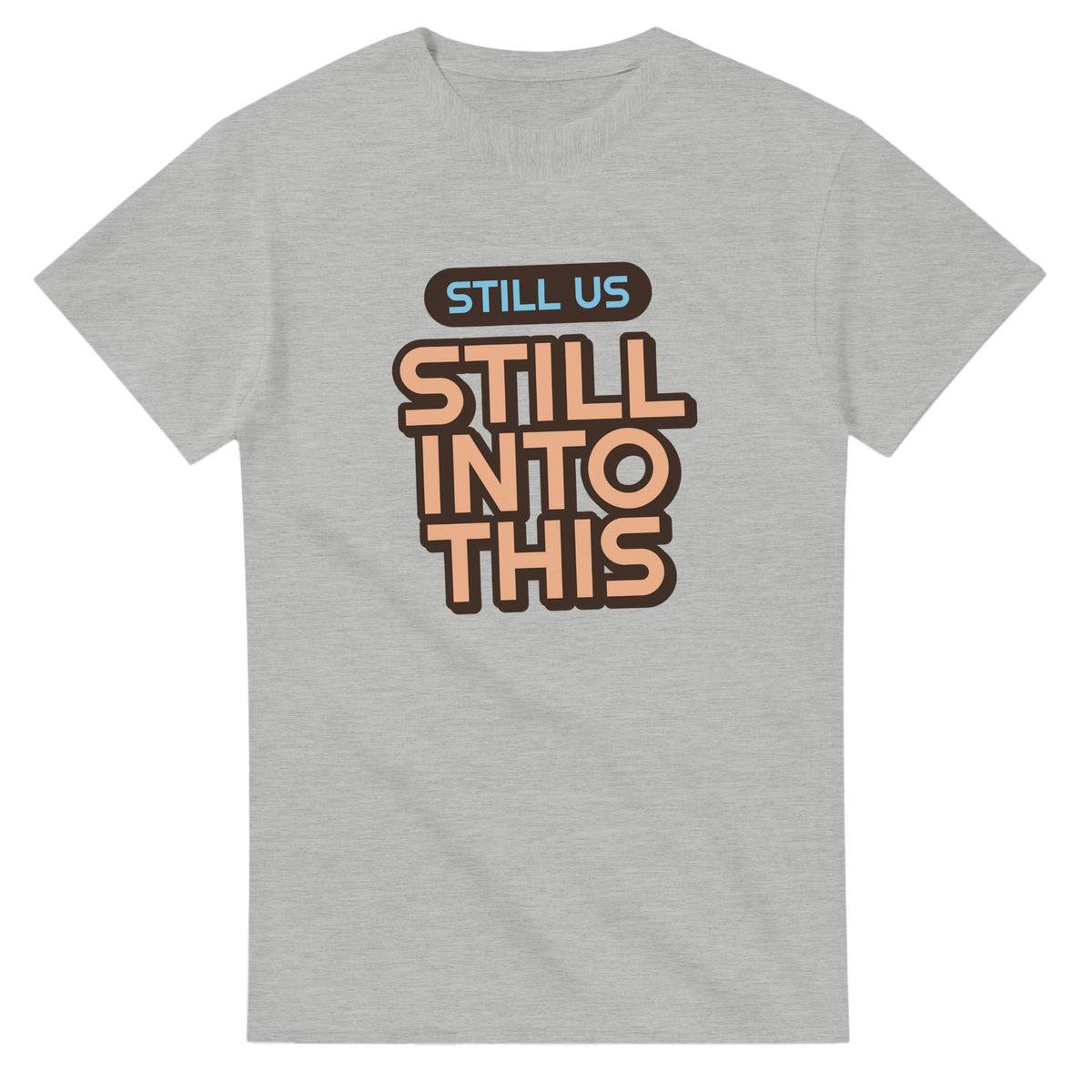 Still Us: Still Into This — ash unisex t-shirt