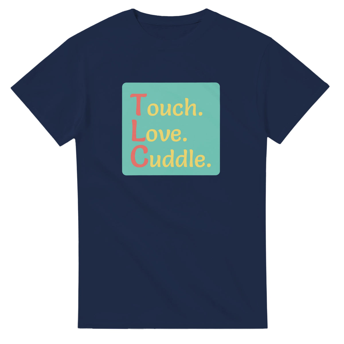 Touch. Love. Cuddle. — navy unisex t-shirt