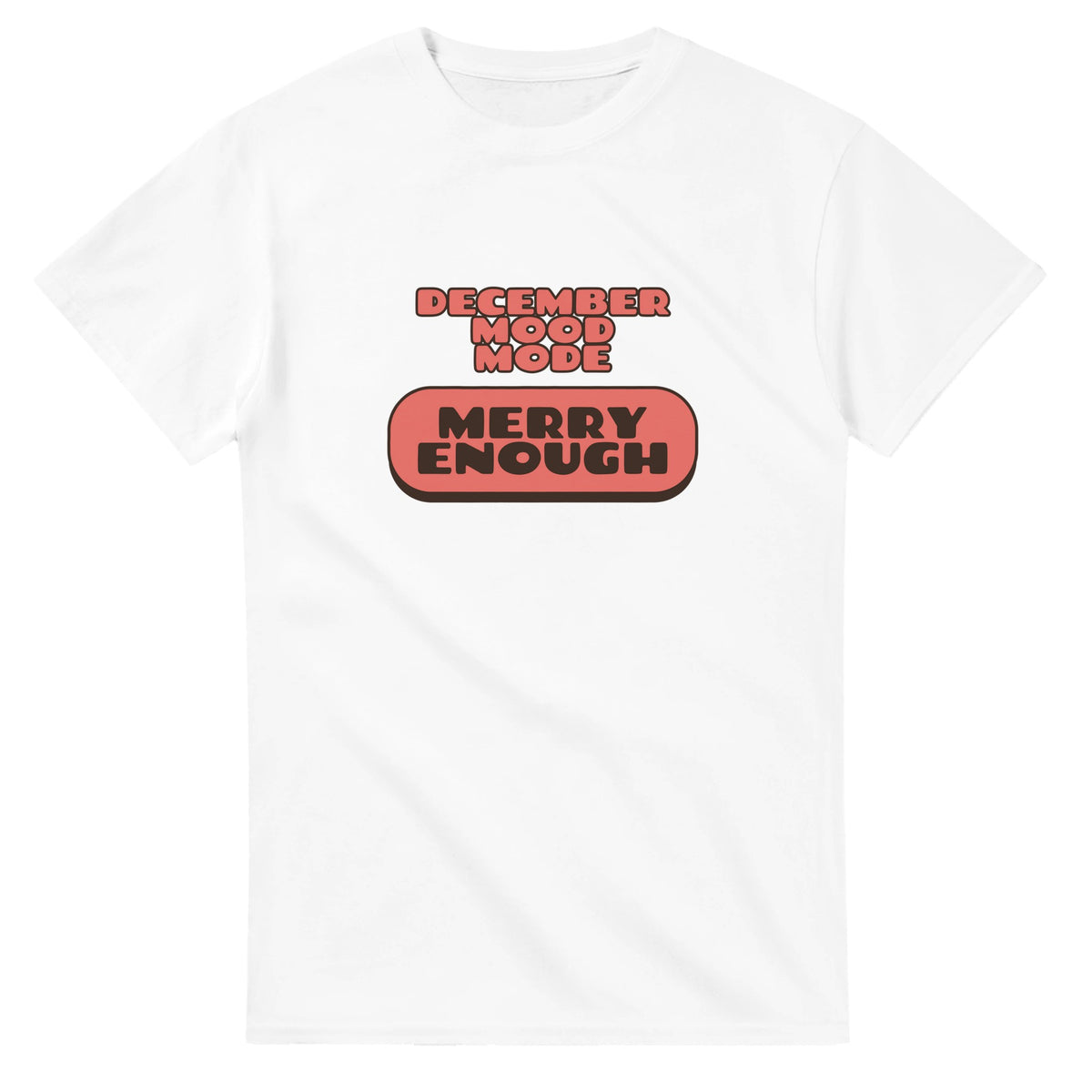 December Mood Mode: Merry Enough — white unisex t-shirt
