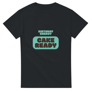 Birthday Energy: Cake Ready — black unisex t-shirt