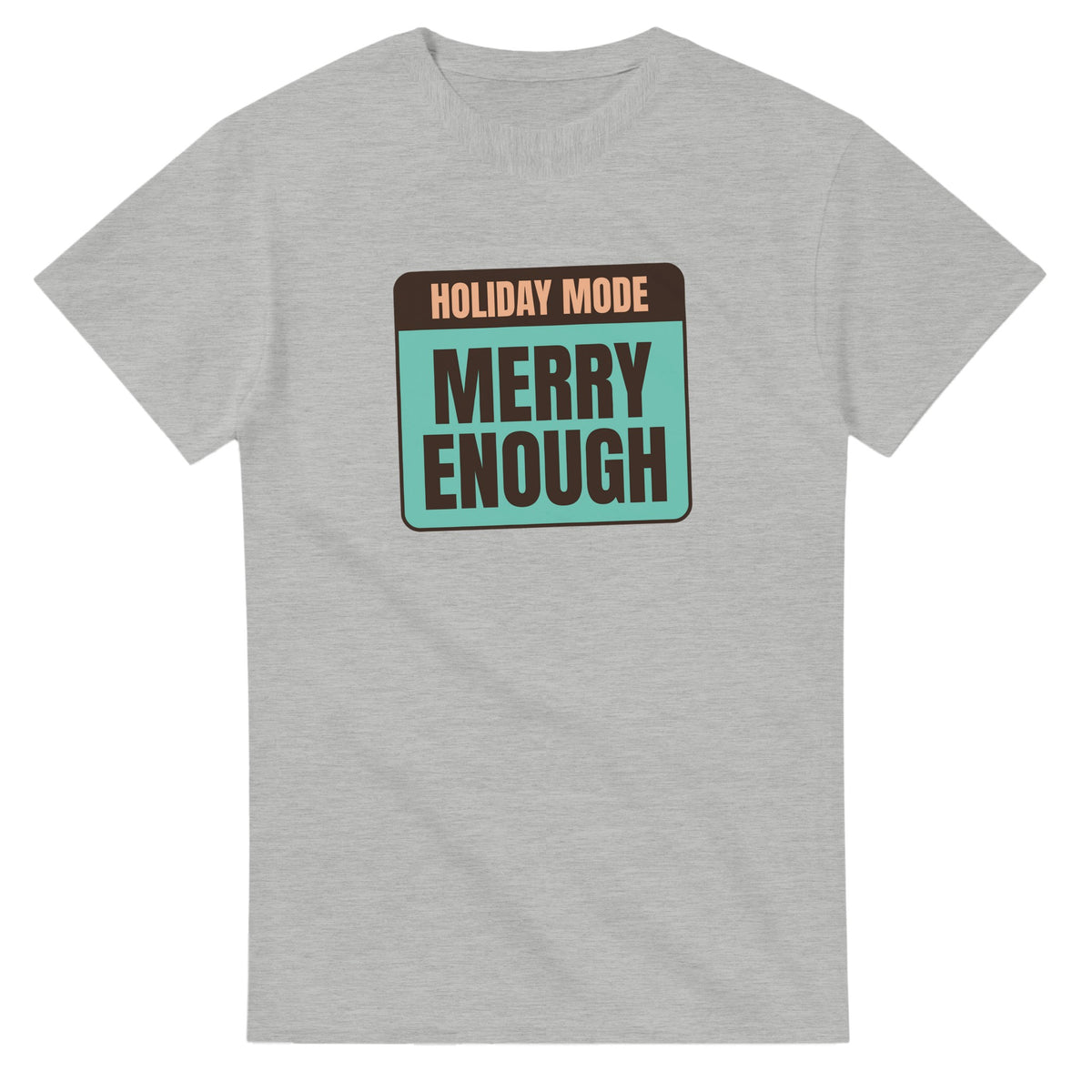 Holiday Mode: Merry Enough — ash unisex t-shirt