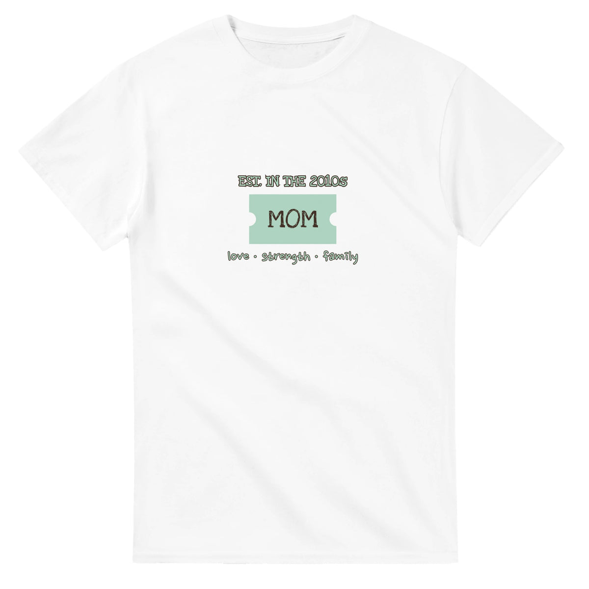 Mom • Est. In The 2010s • Love • Strength • Family — white unisex t-shirt