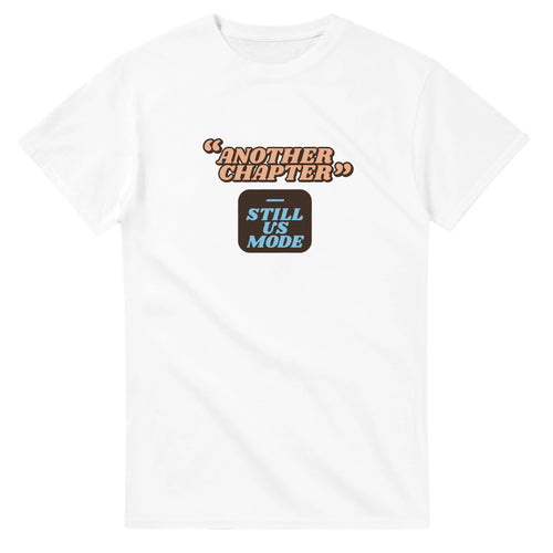 Still Us Mode: Another Chapter — white unisex t-shirt