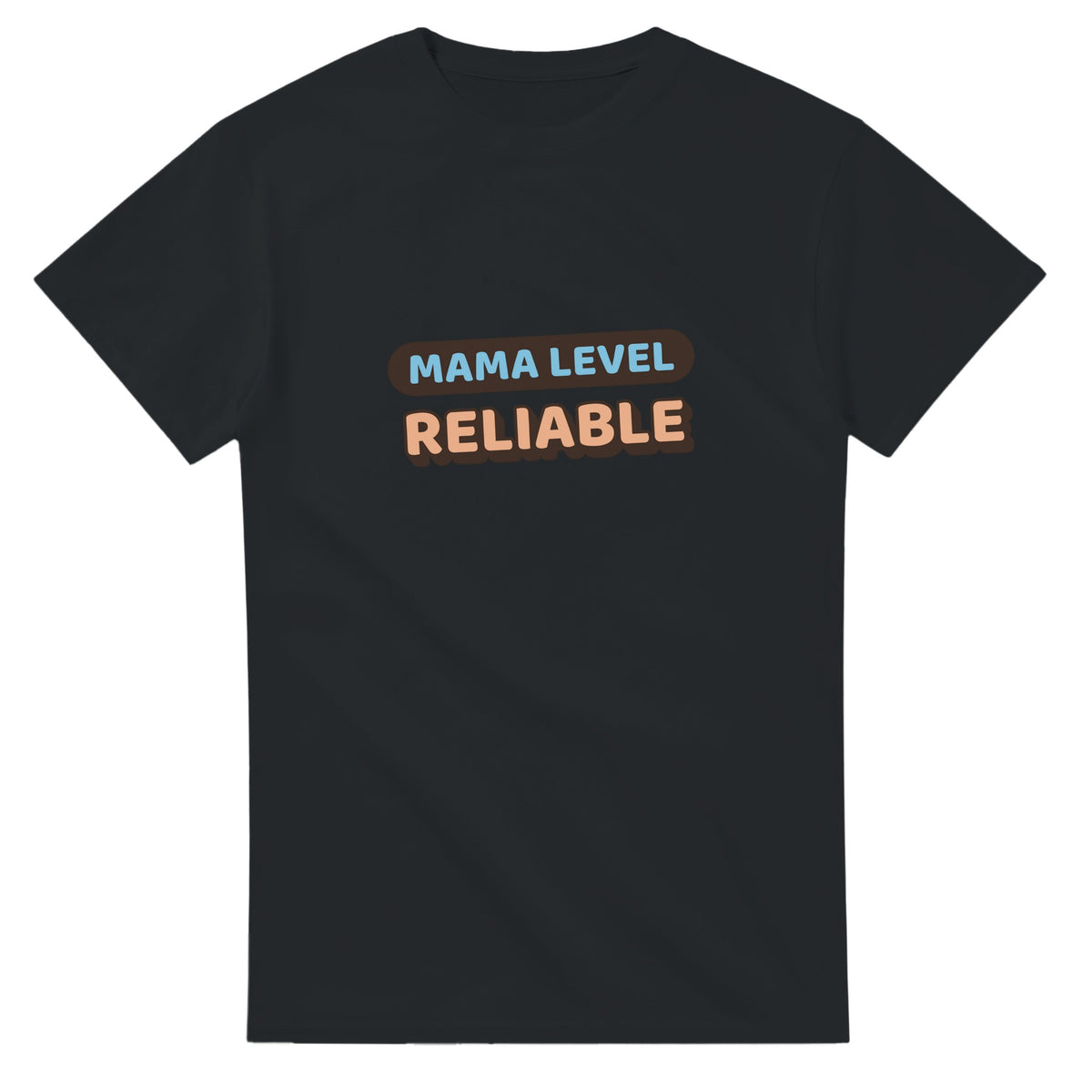 Mama Level: Reliable — black unisex t-shirt