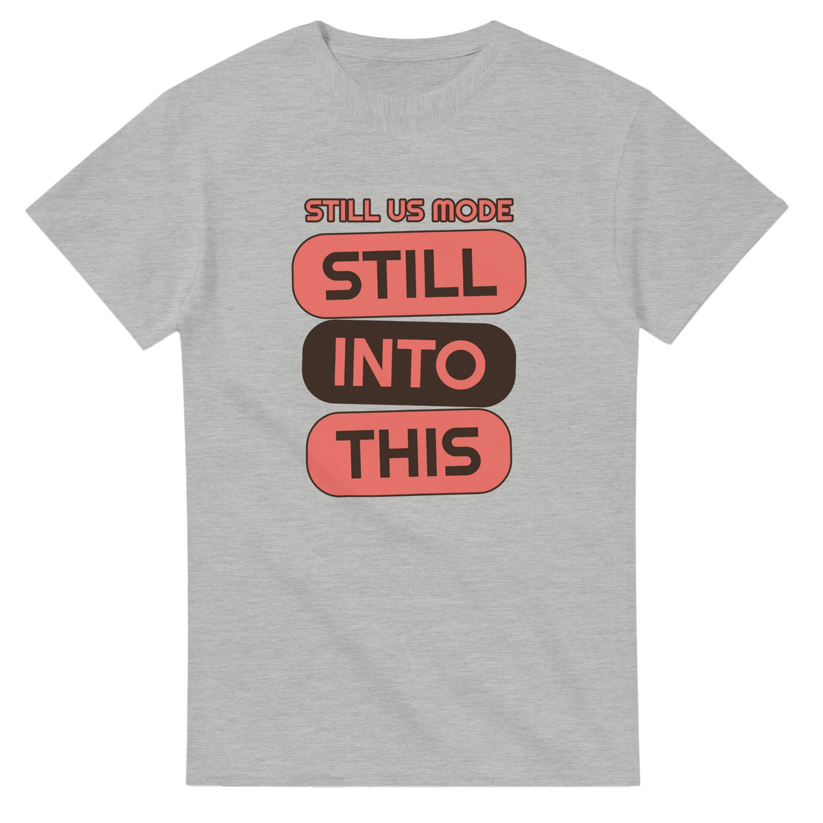 Still Us Mode: Still Into This — ash unisex t-shirt