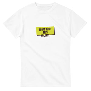 Mom Runs This Holiday — white unisex t-shirt