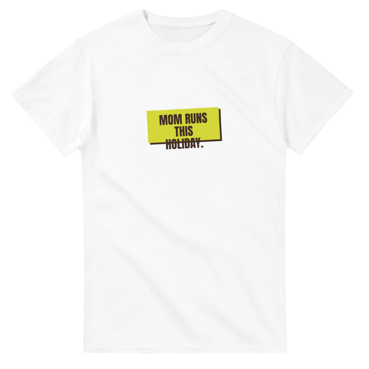 Mom Runs This Holiday — white unisex t-shirt
