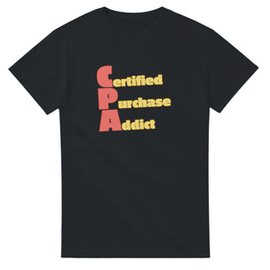 Certified Purchase Addict — black unisex t-shirt