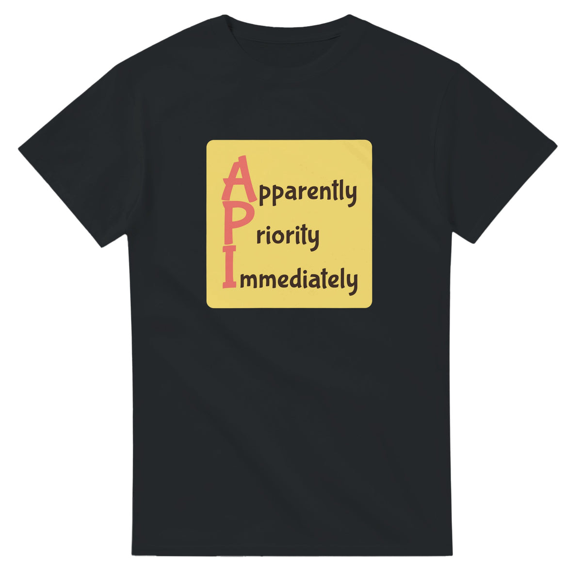 Apparently Priority Immediately — black unisex t-shirt