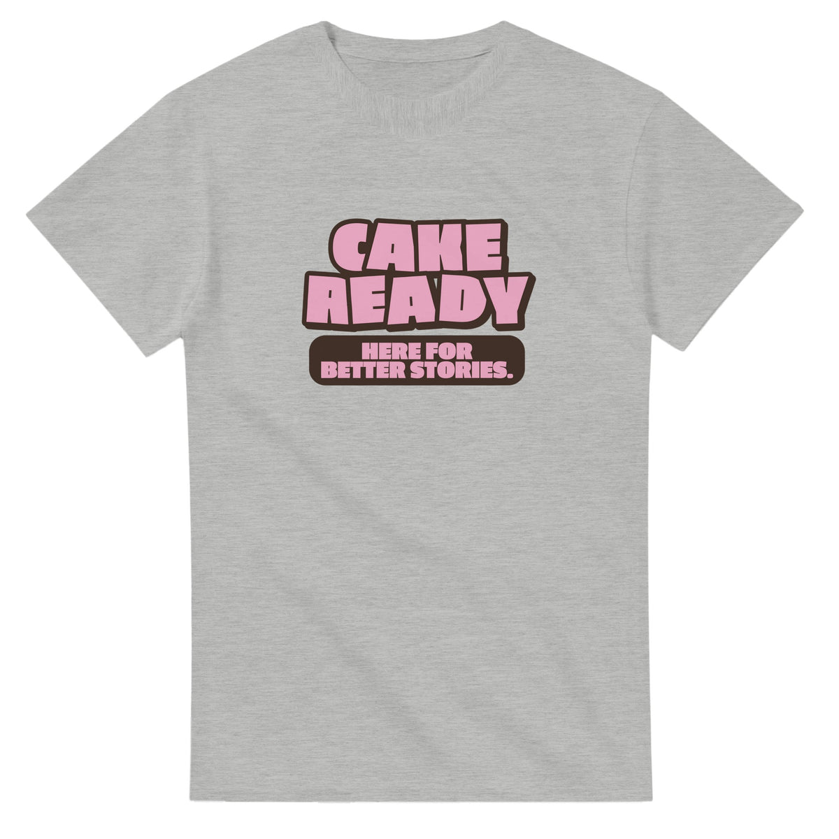 Cake Ready. Here For Better Stories — ash unisex t-shirt