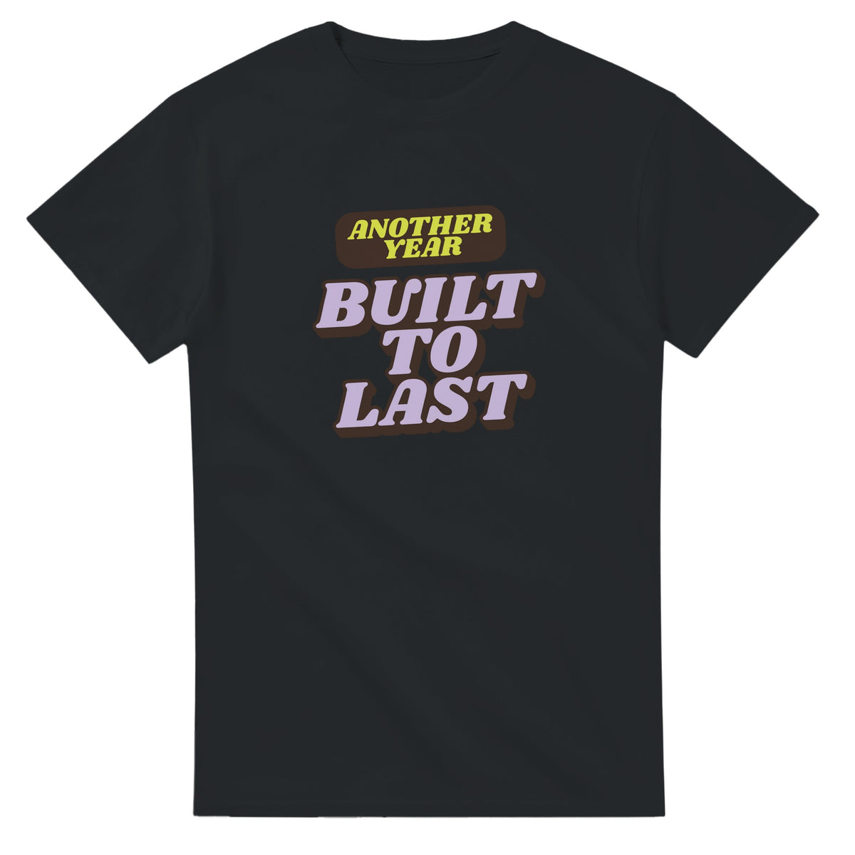 Another Year: Built To Last — black unisex t-shirt