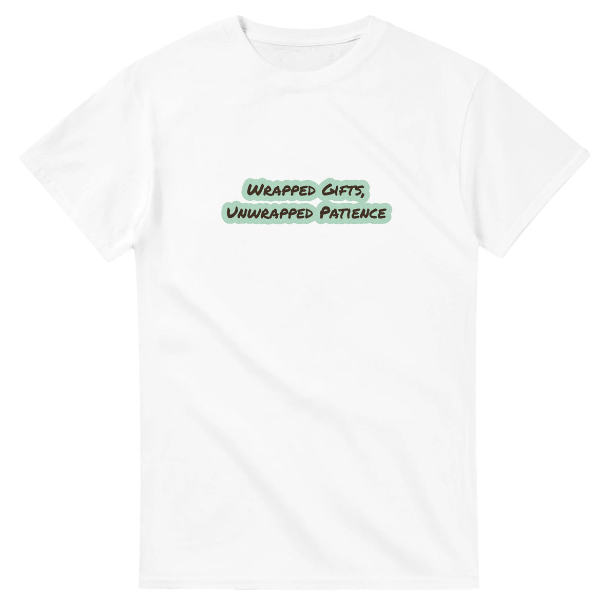 Wrapped Gifts, Unwrapped Patience — white unisex t-shirt