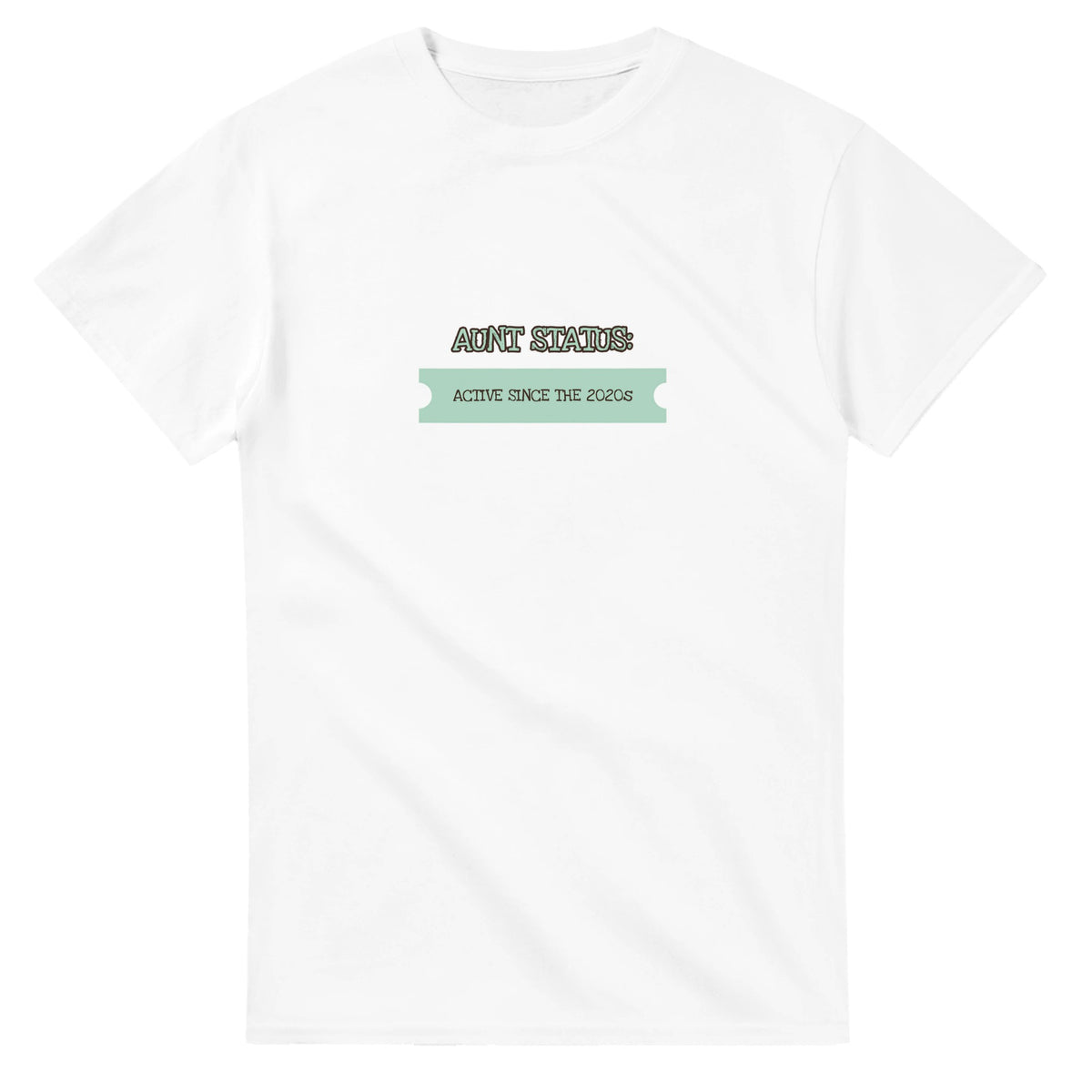 Aunt Status: Active Since The 2020s — white unisex t-shirt