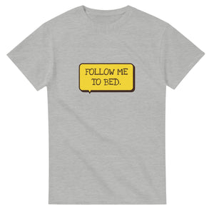 Follow Me To Bed — ash unisex t-shirt
