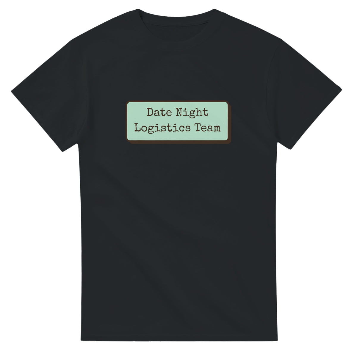 Date Night Logistics Team — black unisex t-shirt
