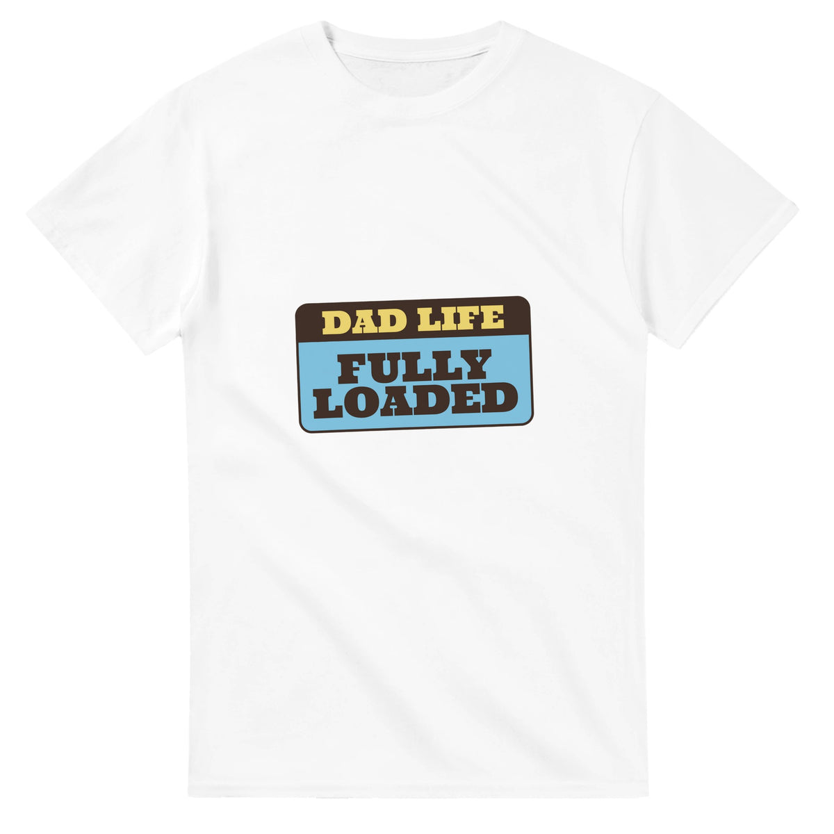 Dad Life: Fully Loaded — white unisex t-shirt