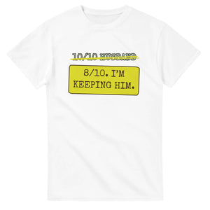 10/10 Husband → 8/10. I’m Keeping Him — white unisex t-shirt