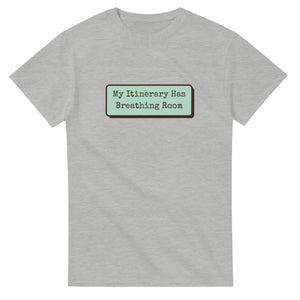 My Itinerary Has Breathing Room — ash unisex t-shirt