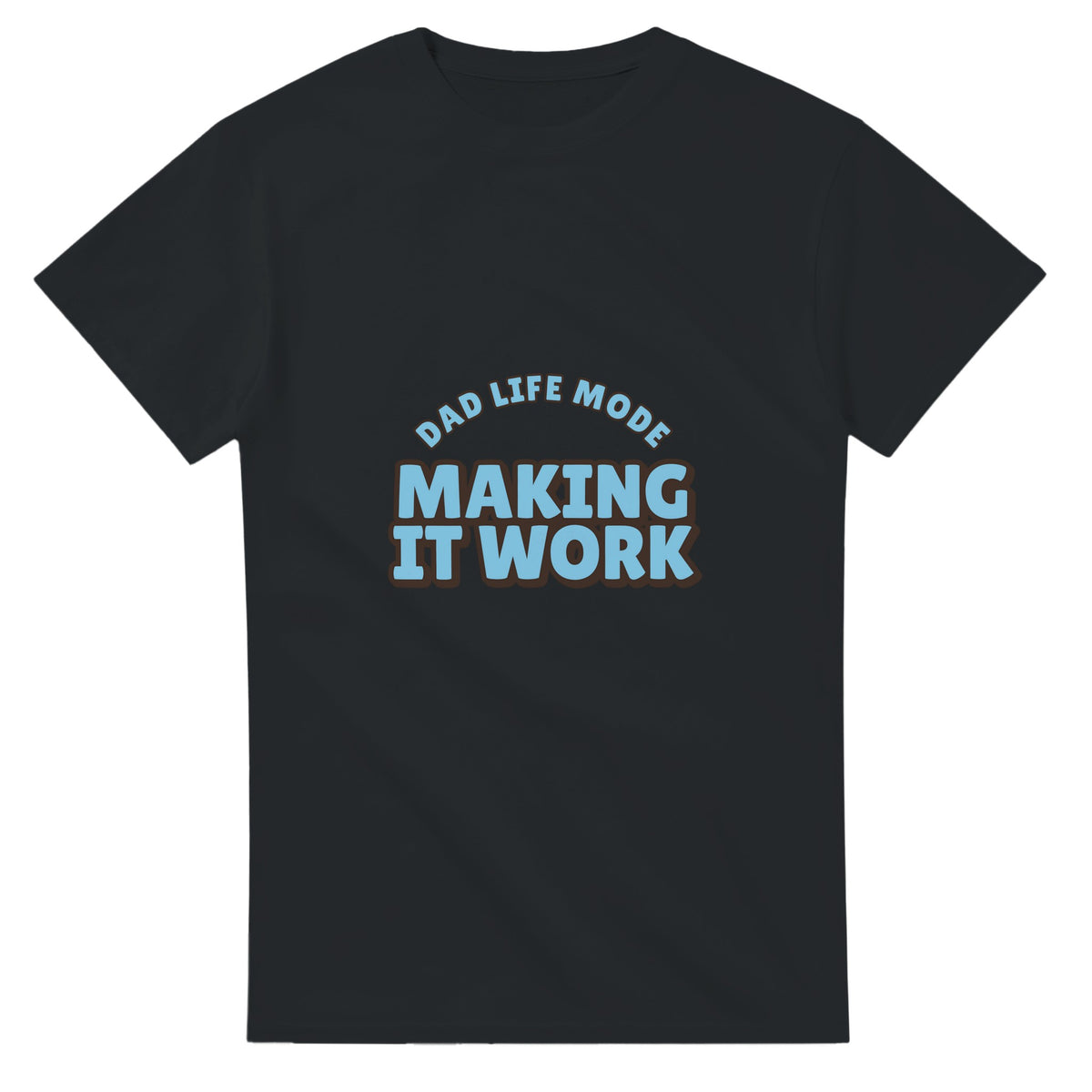 Dad Life Mode: Making It Work — black unisex t-shirt