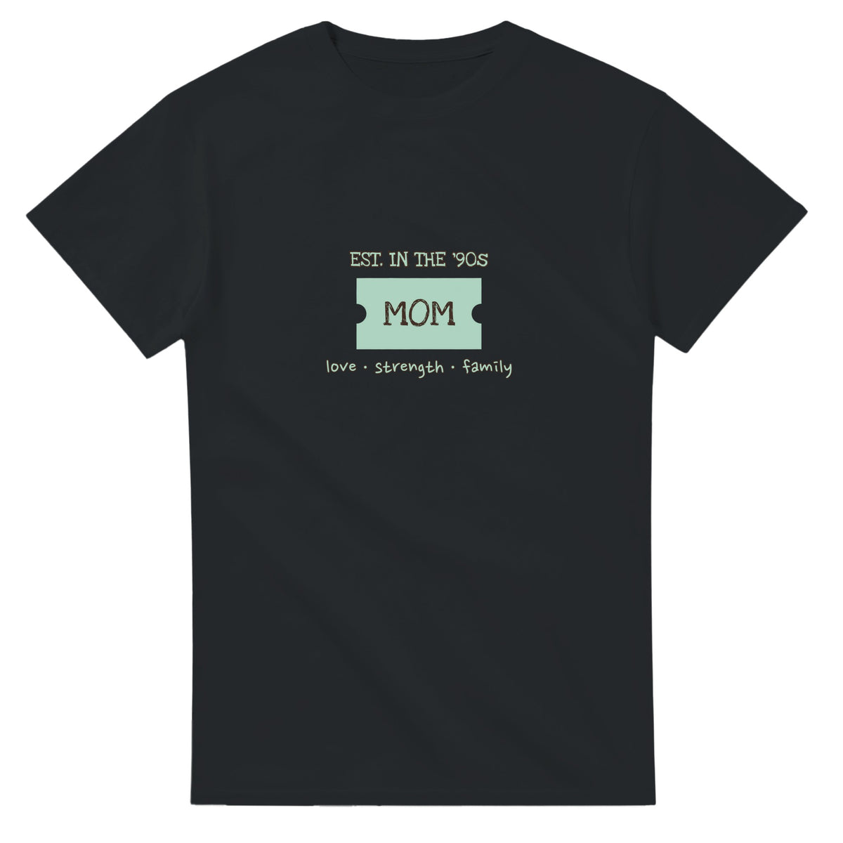 Mom • Est. In The ’90s • Love • Strength • Family — black unisex t-shirt