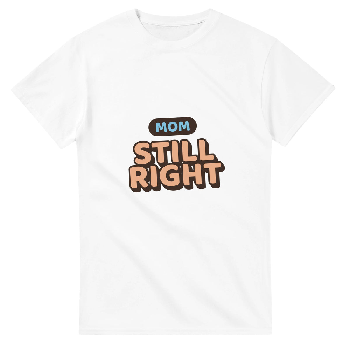 Mom: Still Right — white unisex t-shirt