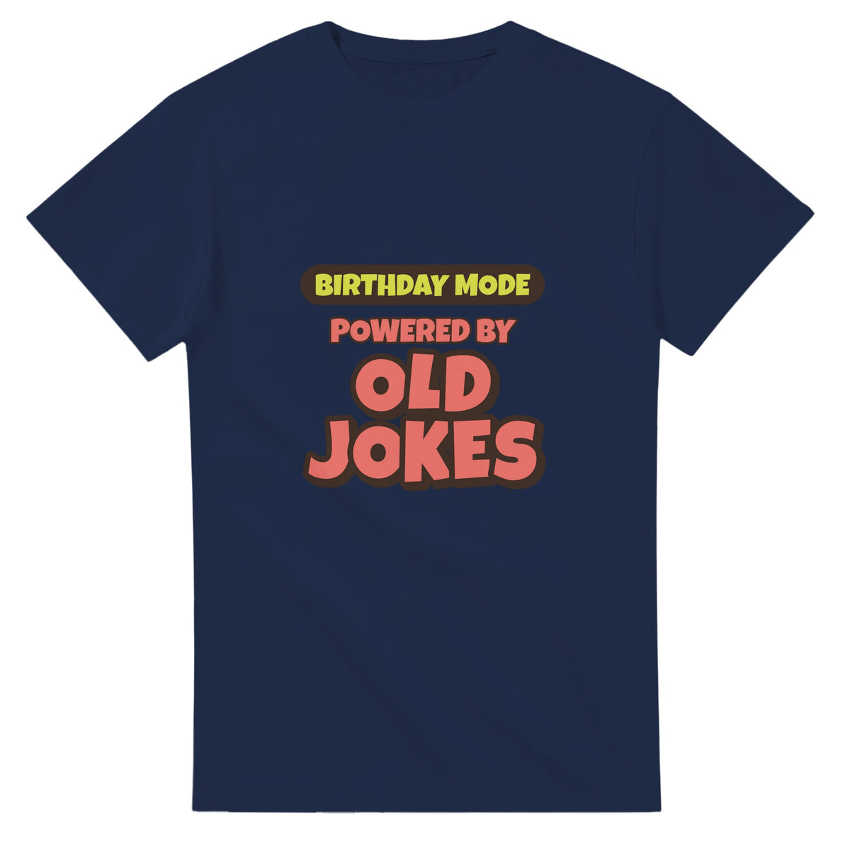 Birthday Mode Powered By Old Jokes — navy unisex t-shirt