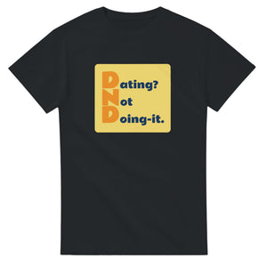 Dating? Not Doing-it. — black unisex t-shirt