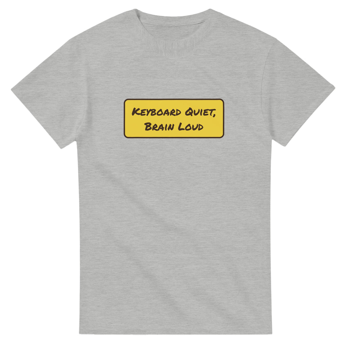 Keyboard Quiet, Brain Loud — ash unisex t-shirt