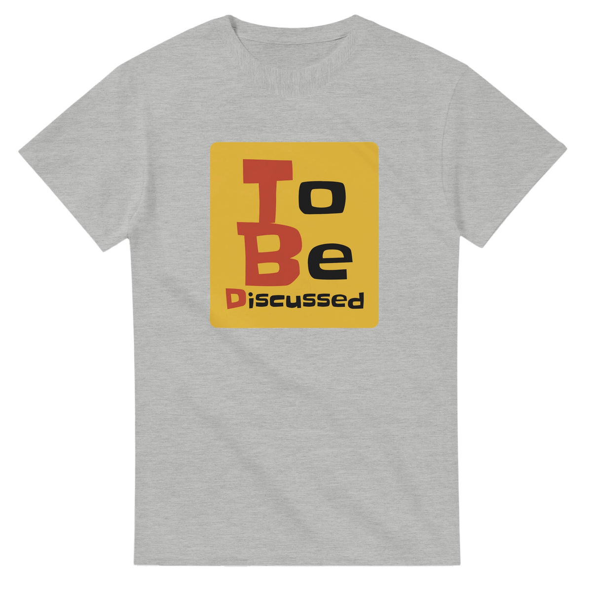 To Be Discussed — ash unisex t-shirt