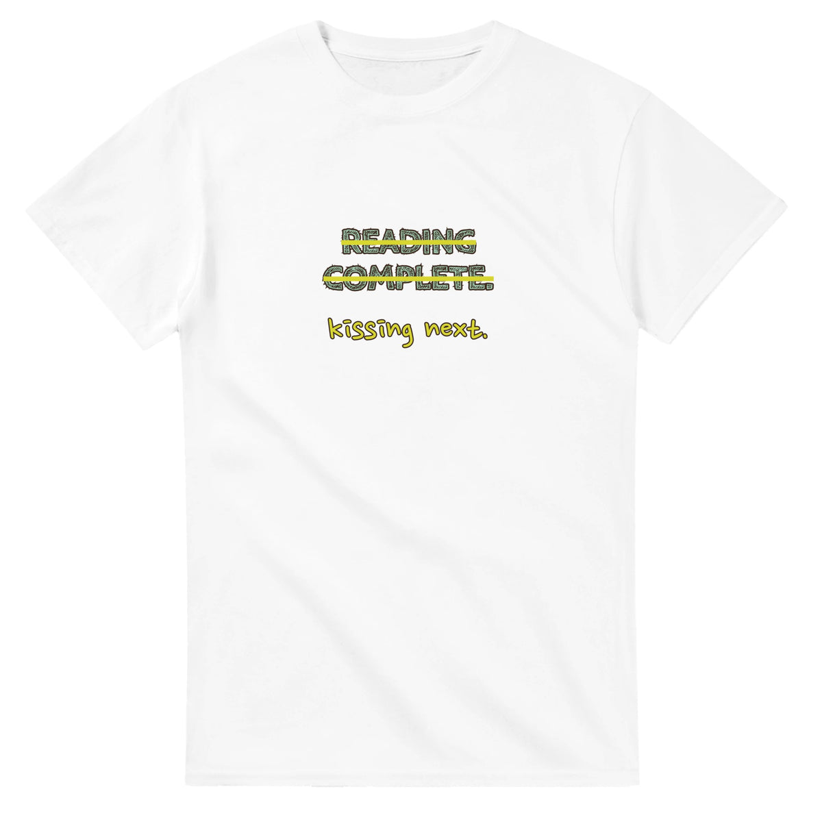 Reading Complete. Kissing Next — white unisex t-shirt