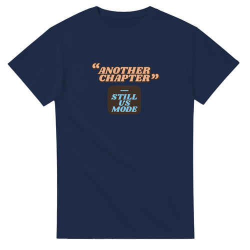 Still Us Mode: Another Chapter — navy unisex t-shirt
