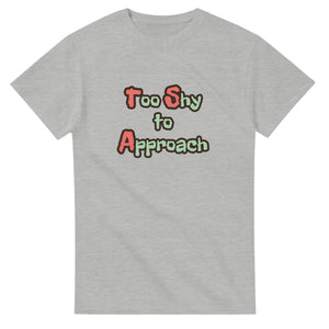 Too Shy to Approach — ash unisex t-shirt