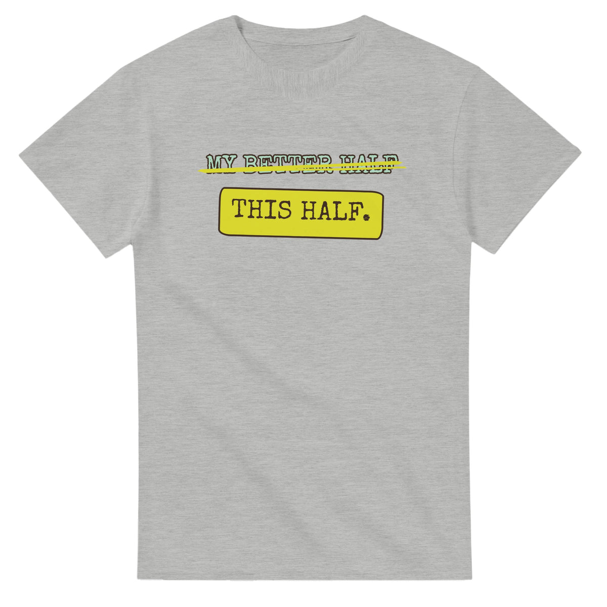 My Better Half → This Half — ash unisex t-shirt