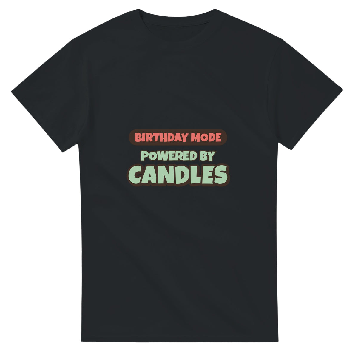 Birthday Mode Powered By Candles — black unisex t-shirt