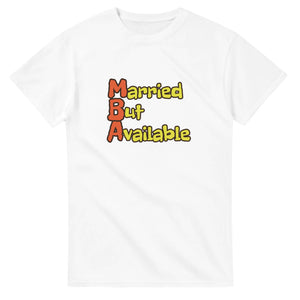 Married But Available — white unisex t-shirt