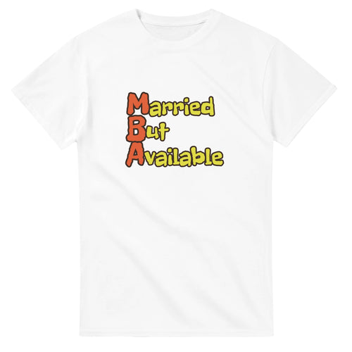 Married But Available — white unisex t-shirt