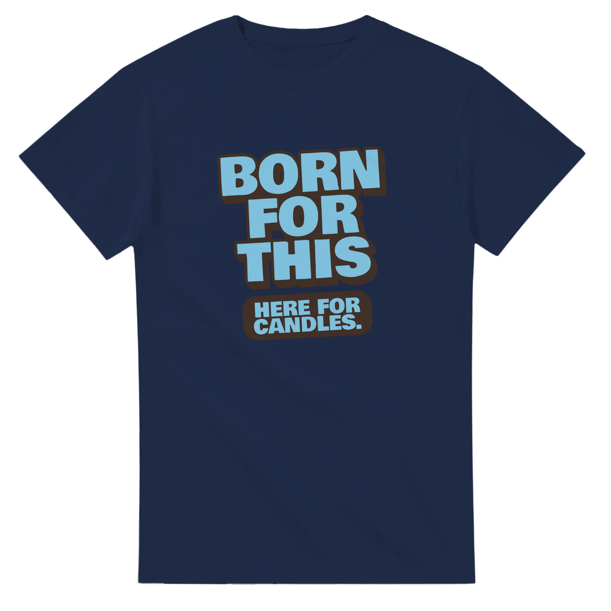 Born For This. Here For Candles — navy unisex t-shirt