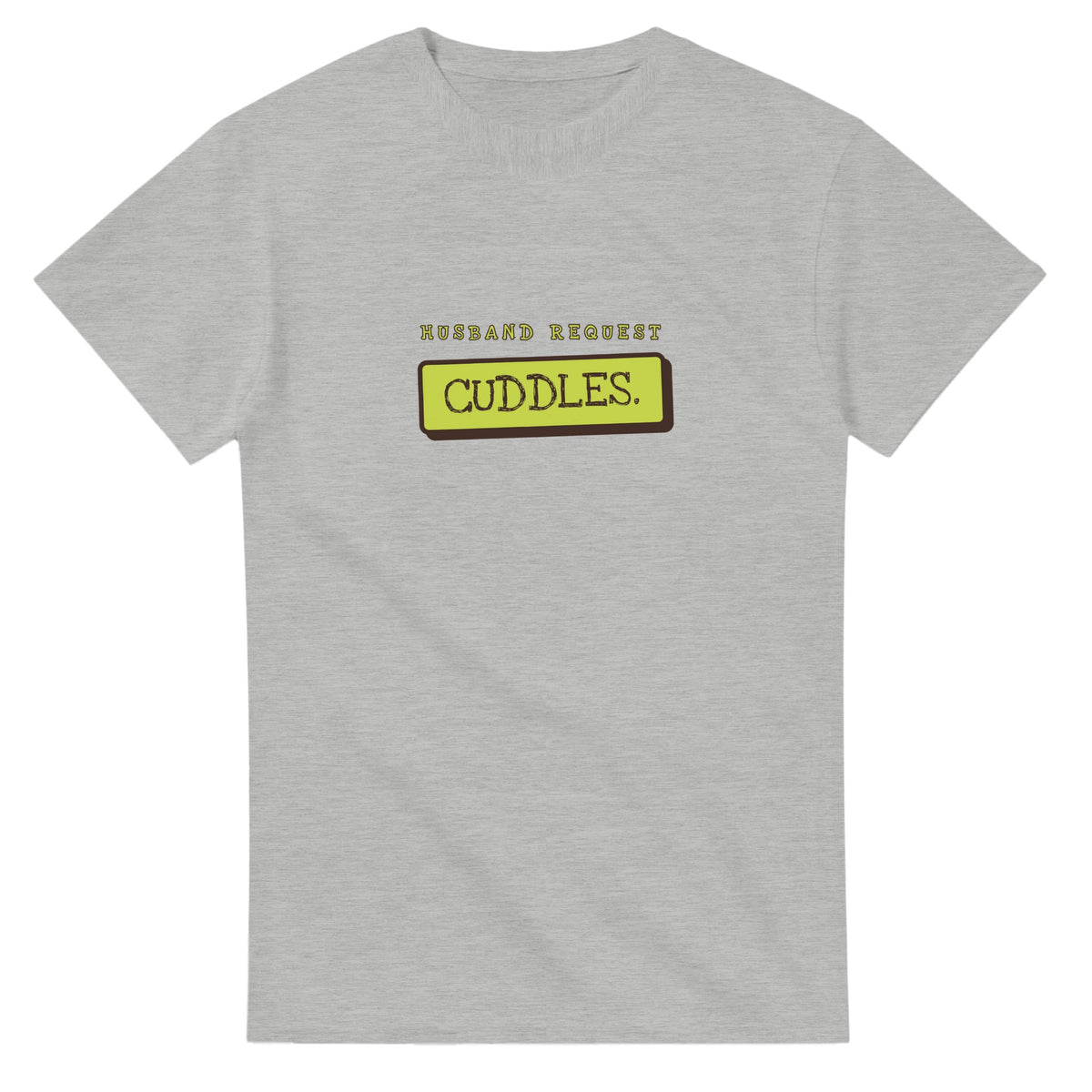Husband Request: Cuddles — ash unisex t-shirt