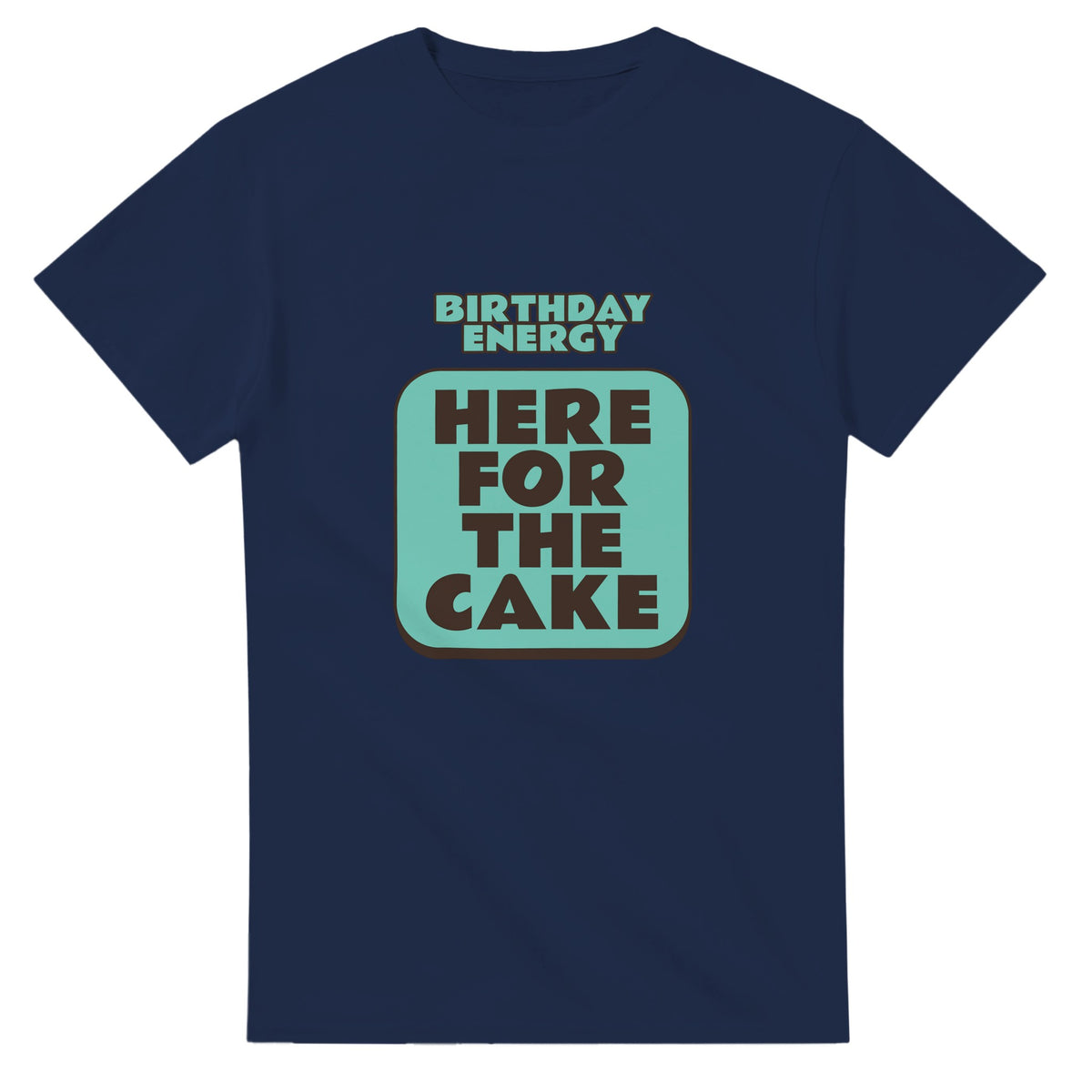Birthday Energy: Here For The Cake — navy unisex t-shirt