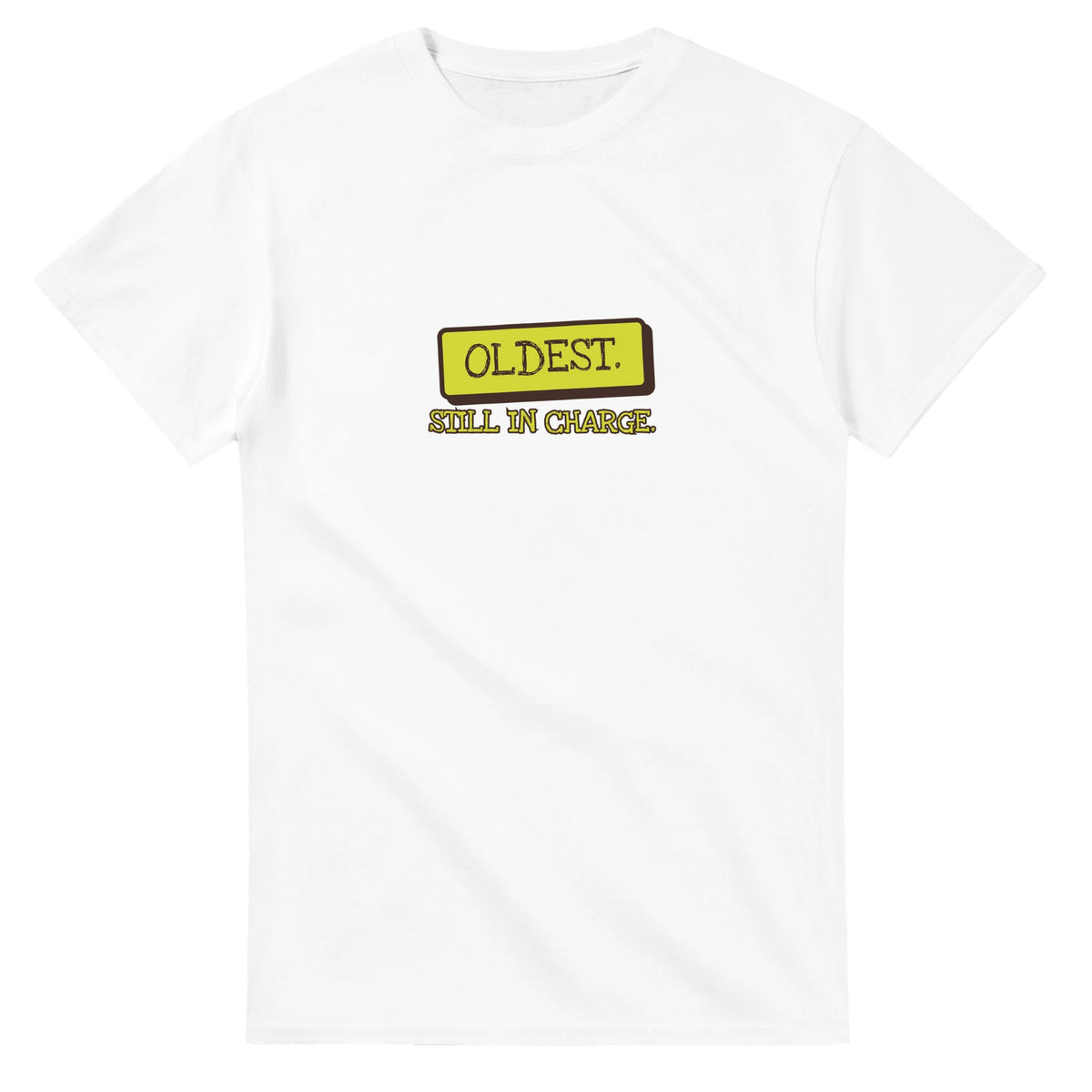 Oldest. Still In Charge — white unisex t-shirt