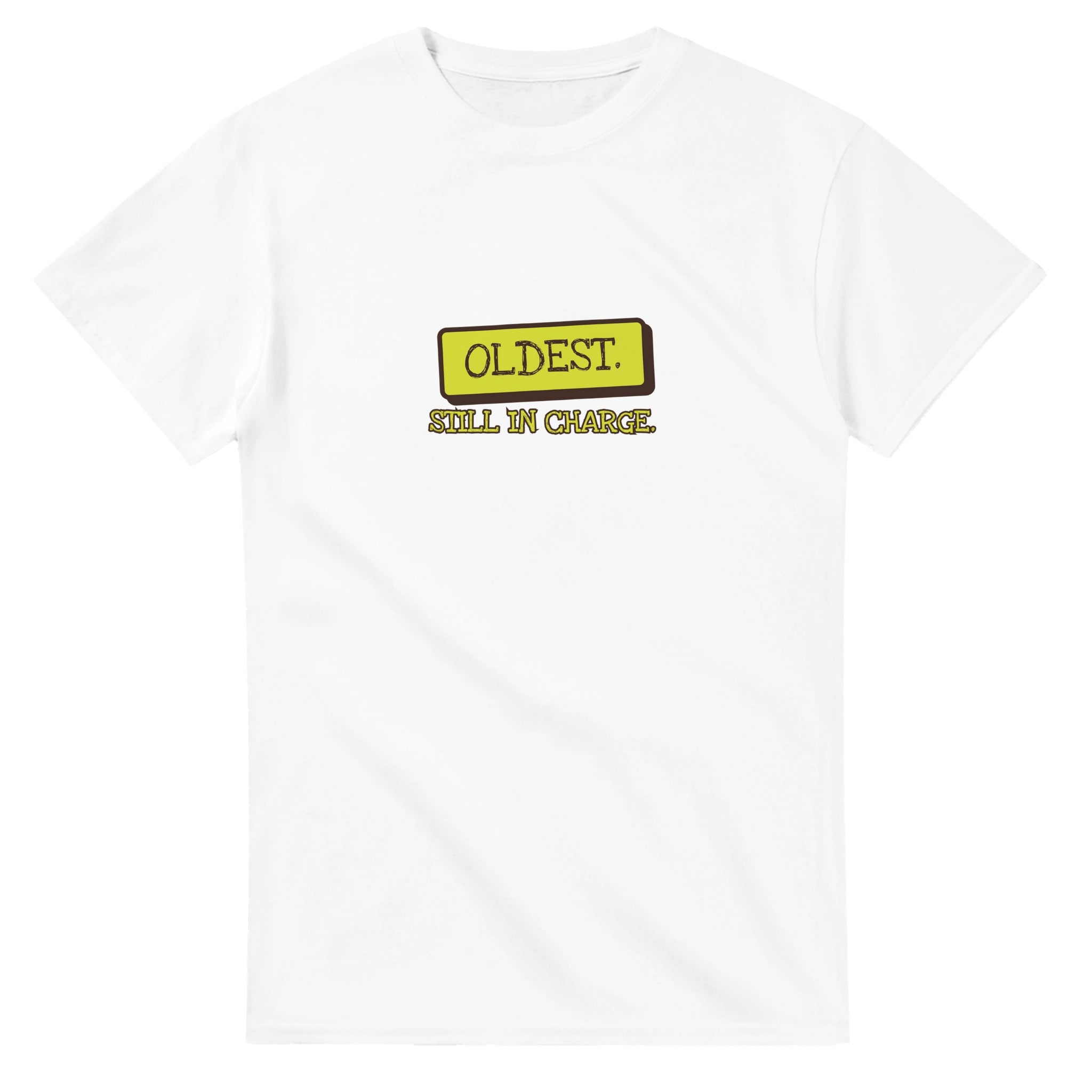 Oldest. Still In Charge — white unisex t-shirt