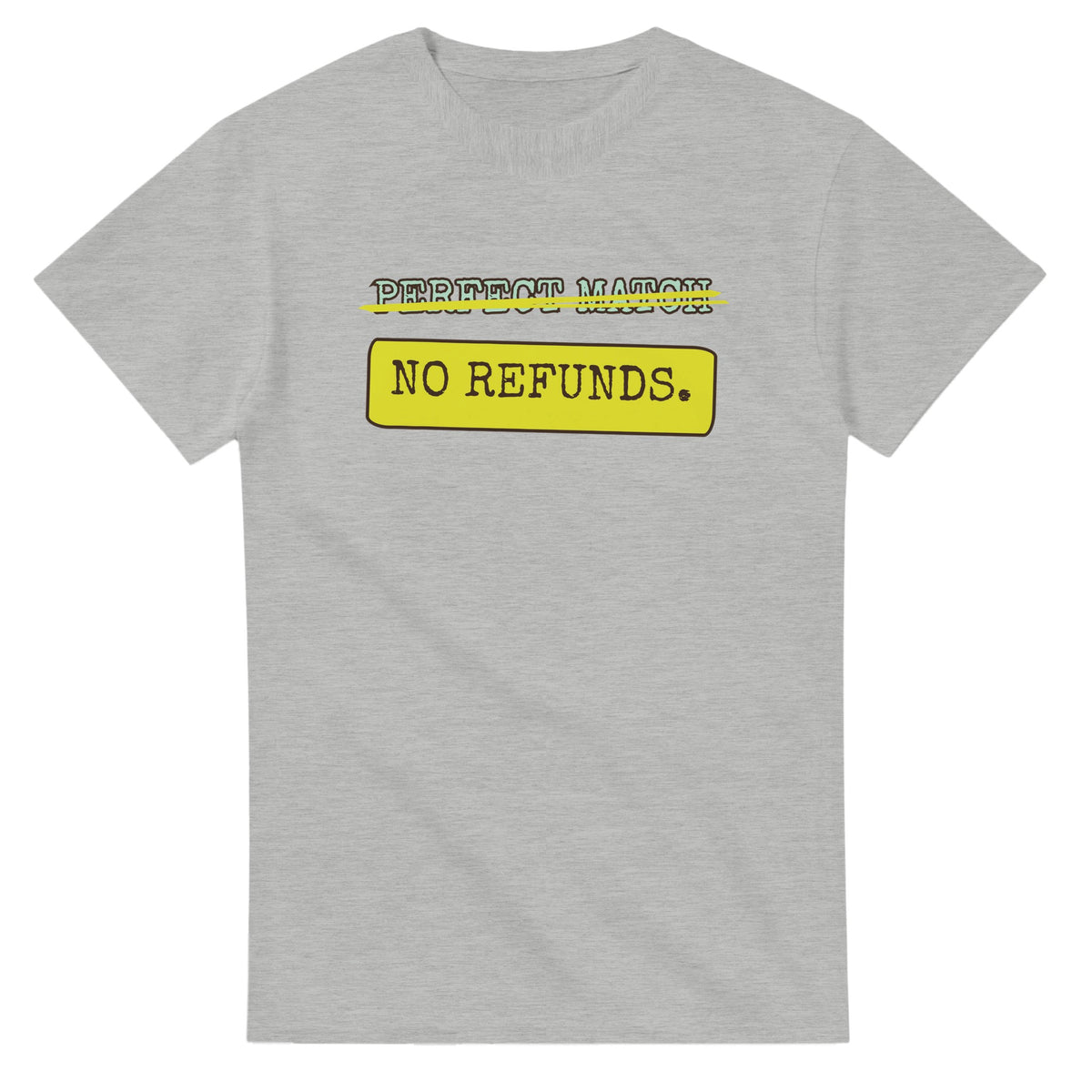 Perfect Match → No Refunds — ash unisex t-shirt