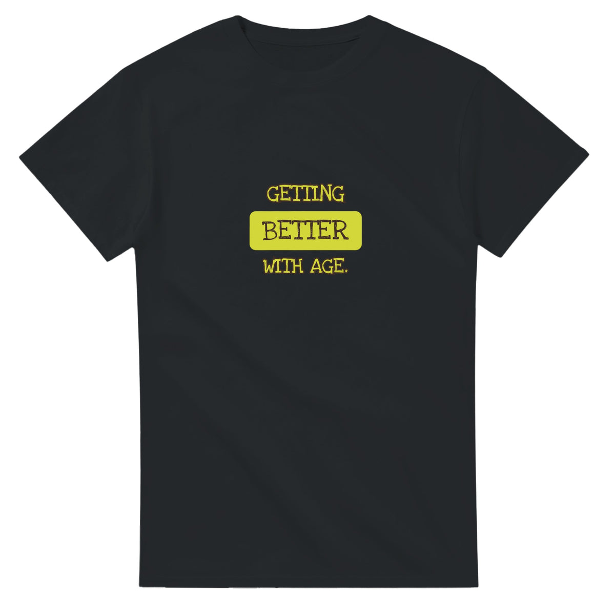 Getting Better With Age — black unisex t-shirt