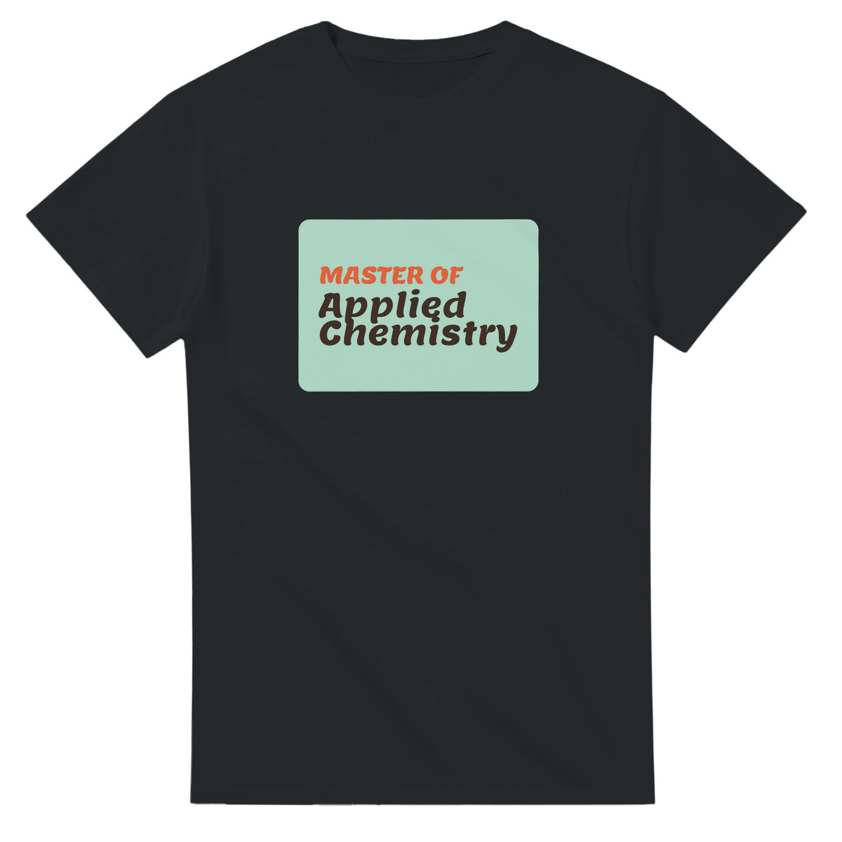 Master of Applied Chemistry — black unisex t-shirt