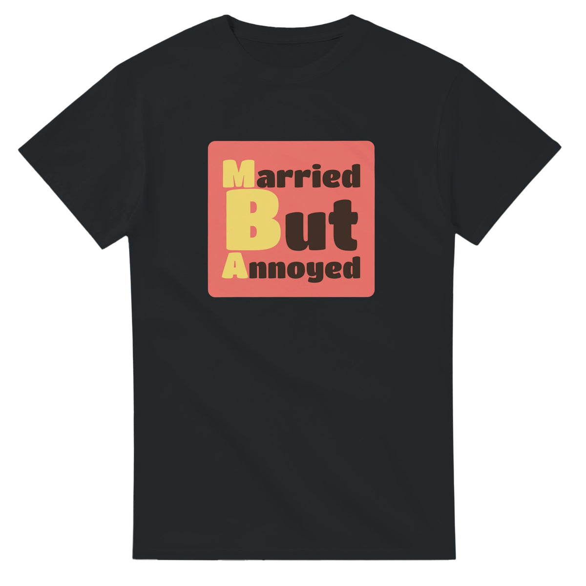 Married But Annoyed — black unisex t-shirt